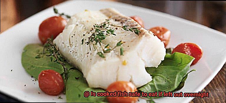 Is cooked fish safe to eat if left out overnight-2