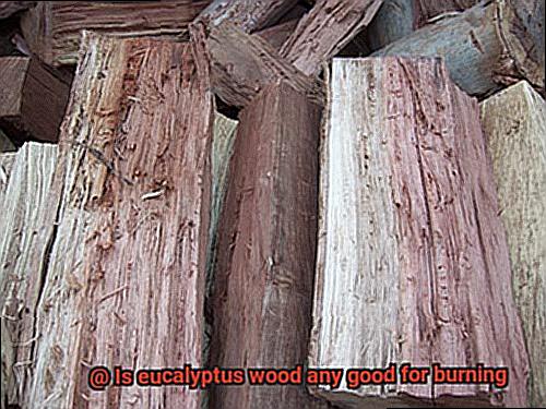 Is eucalyptus wood any good for burning-4