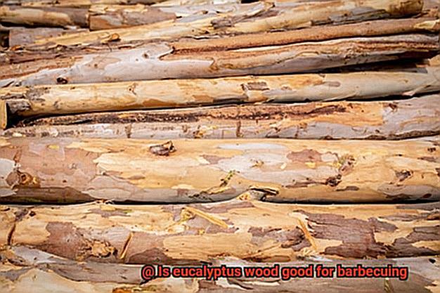 Is eucalyptus wood good for barbecuing-7