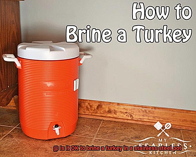 Is it OK to brine a turkey in a stainless steel pot-5