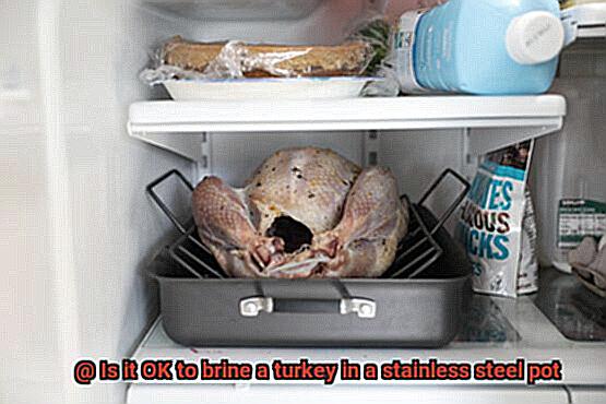 Is it OK to brine a turkey in a stainless steel pot-3