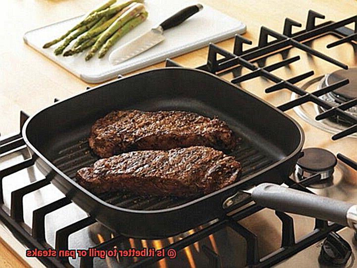 Is it better to grill or pan steaks-3