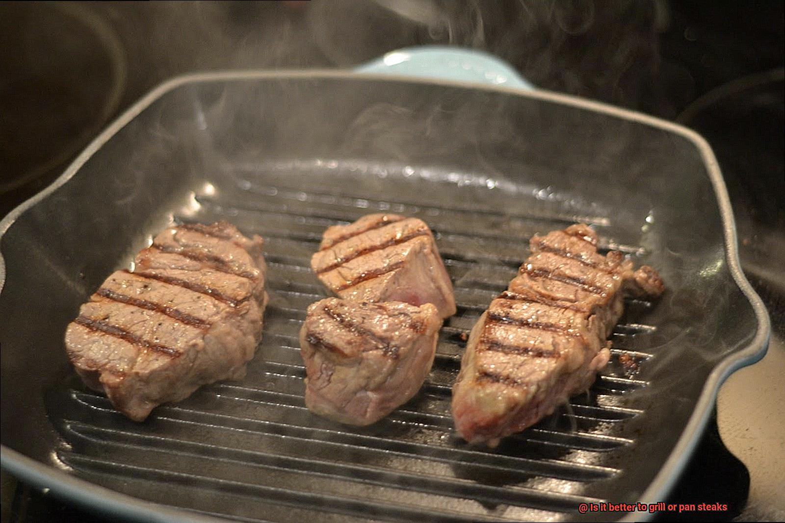 Is it better to grill or pan steaks-2