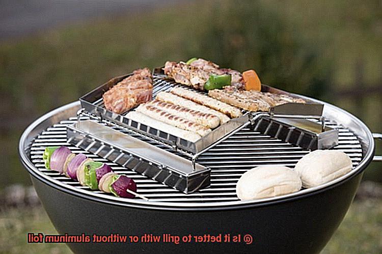 Is it better to grill with or without aluminum foil-5