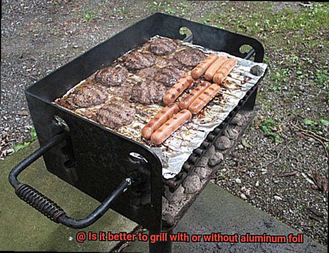 Is it better to grill with or without aluminum foil-4