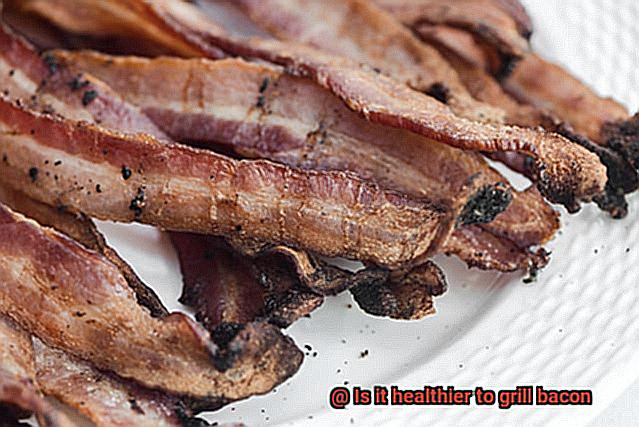 Is it healthier to grill bacon-3