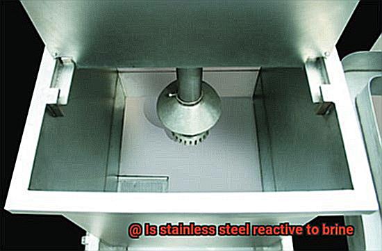 Is stainless steel reactive to brine-3