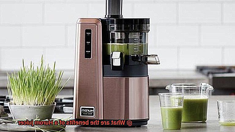 What are the benefits of a Hurom juicer-6