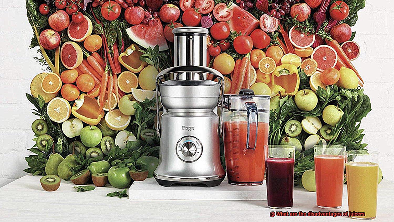 What are the disadvantages of juicers-2