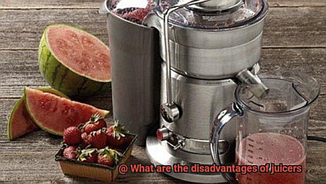 What are the disadvantages of juicers-6