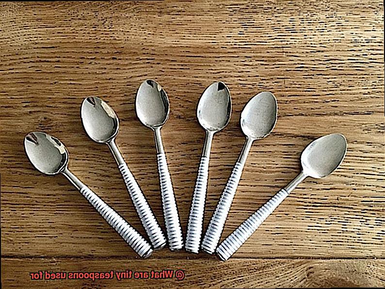 What are tiny teaspoons used for-7