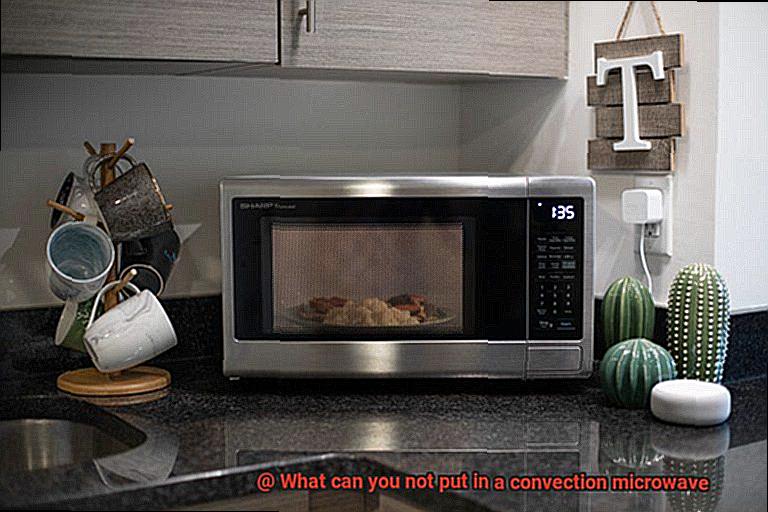 What can you not put in a convection microwave-6