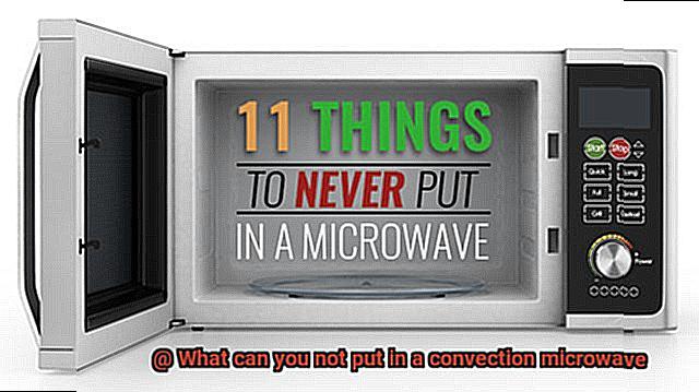 What can you not put in a convection microwave-7