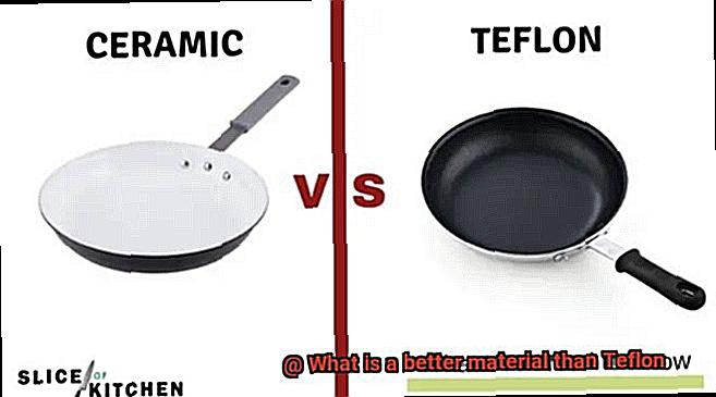 What is a better material than Teflon-6