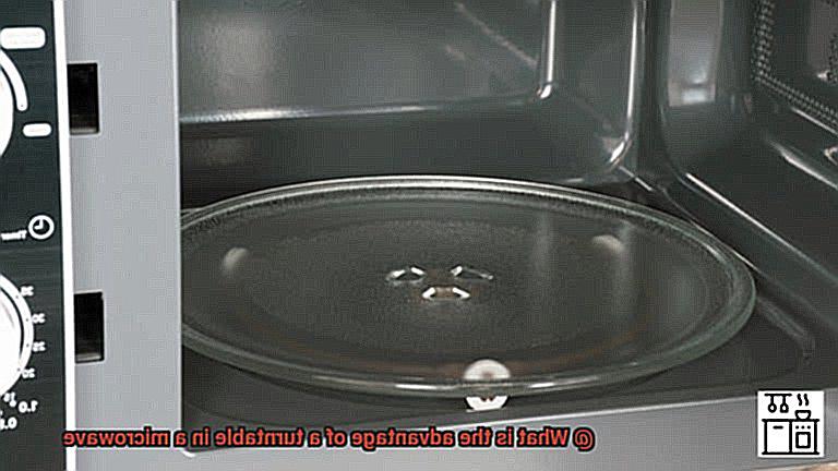 What is the advantage of a turntable in a microwave-3