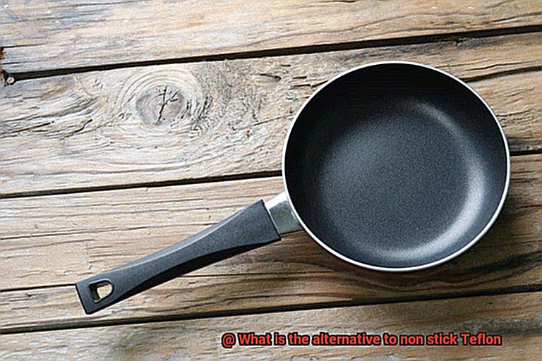 What is the alternative to non stick Teflon-6