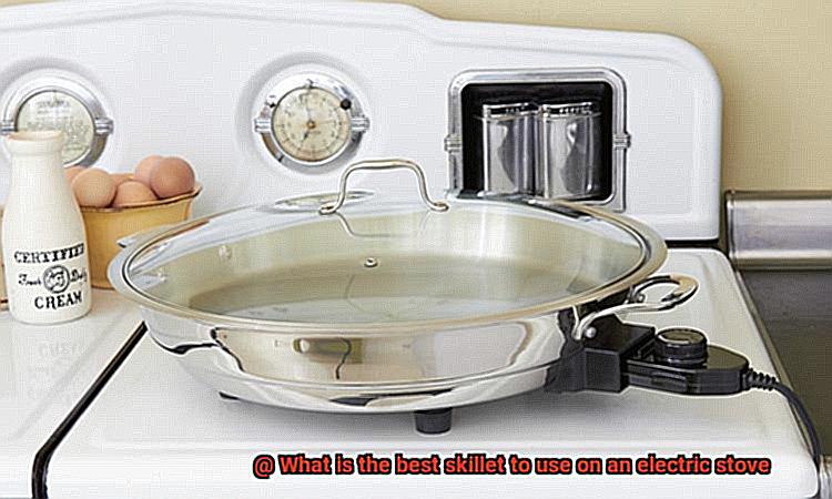 What is the best skillet to use on an electric stove-4