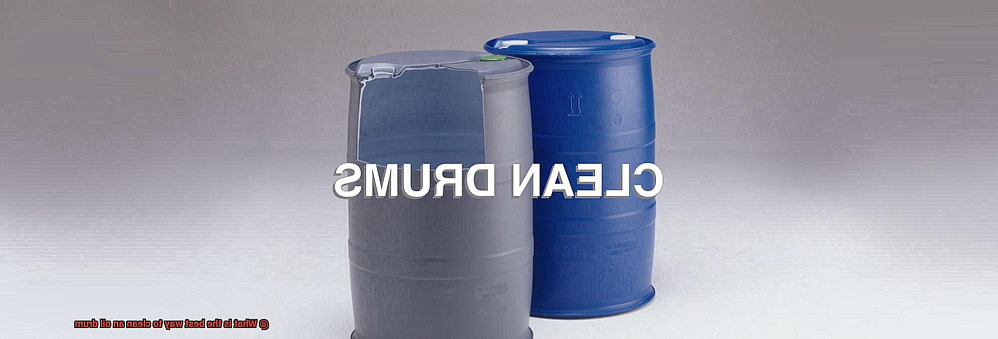 What is the best way to clean an oil drum-7