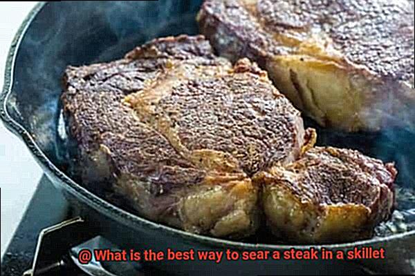 What is the best way to sear a steak in a skillet-5