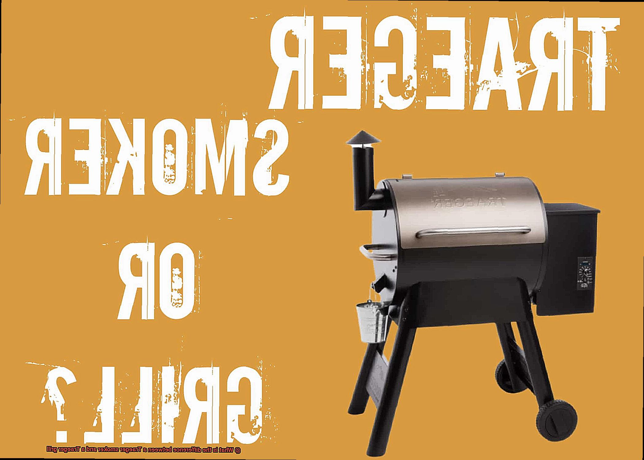 What is the difference between a Traeger smoker and a Traeger grill-6