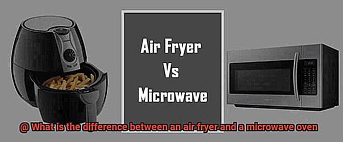 What is the difference between an air fryer and a microwave oven-4