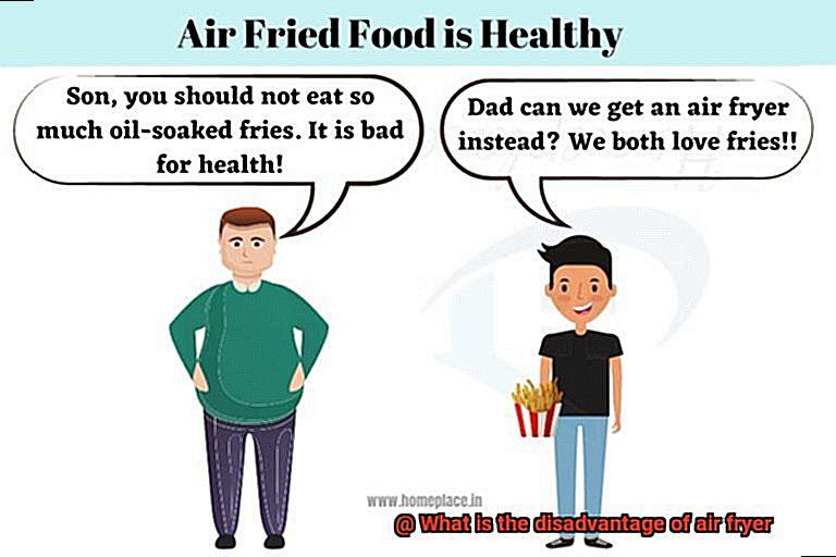 What is the disadvantage of air fryer-3