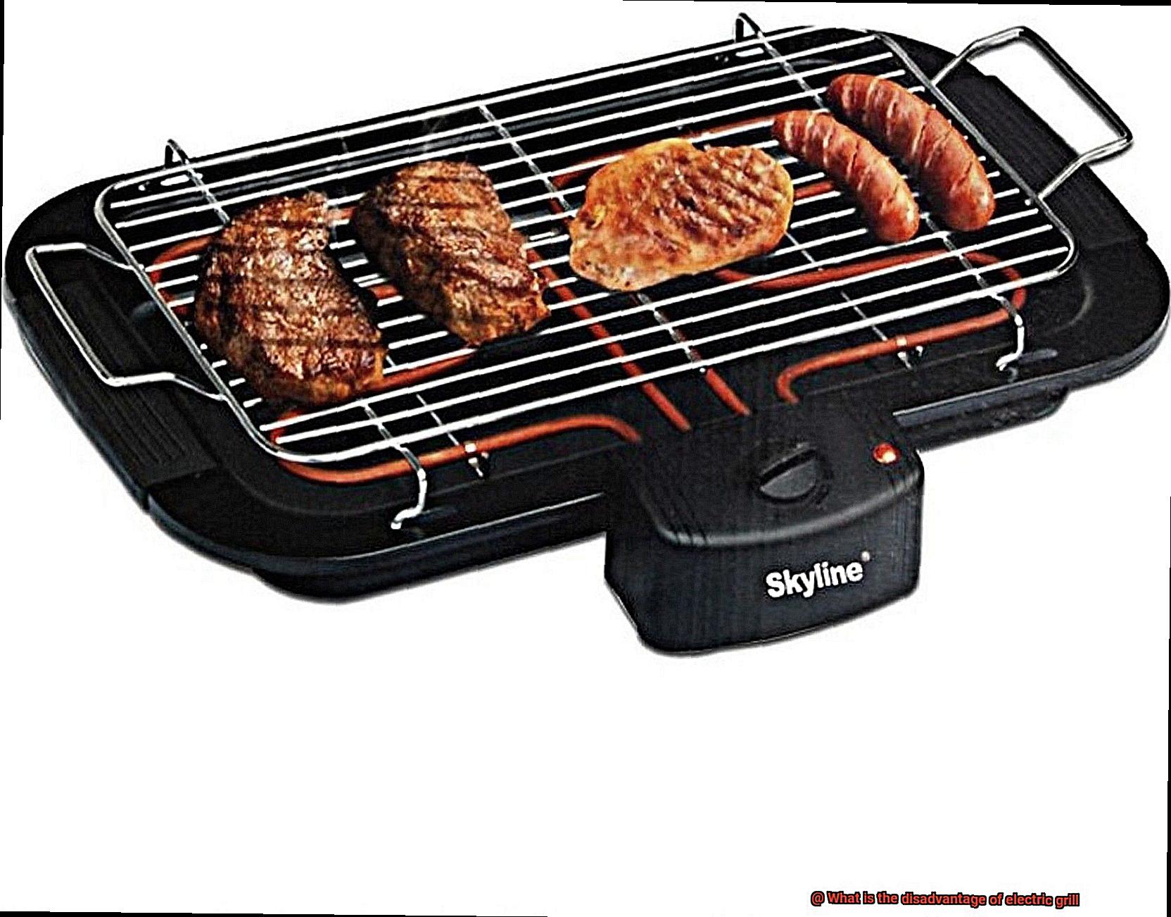 What is the disadvantage of electric grill-2