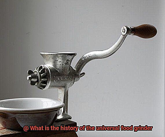 What is the history of the universal food grinder-2