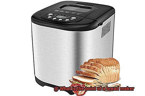 What is the point of a bread maker-4