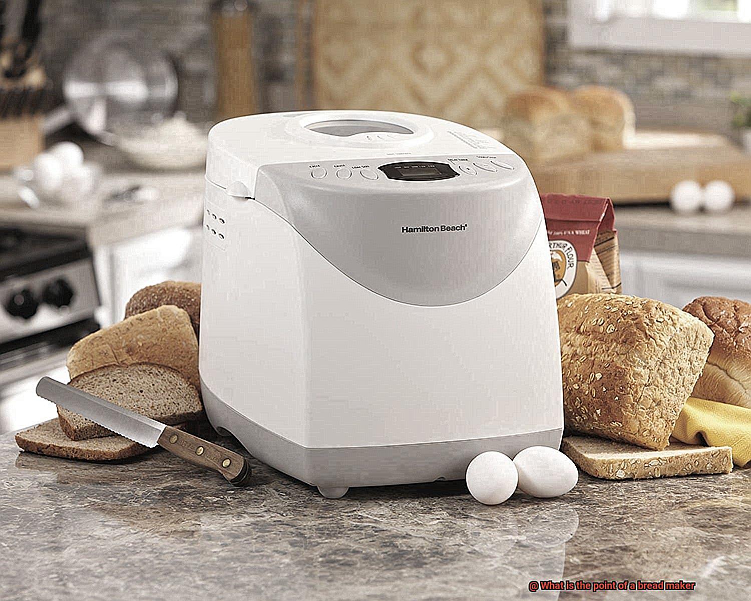 What is the point of a bread maker-7