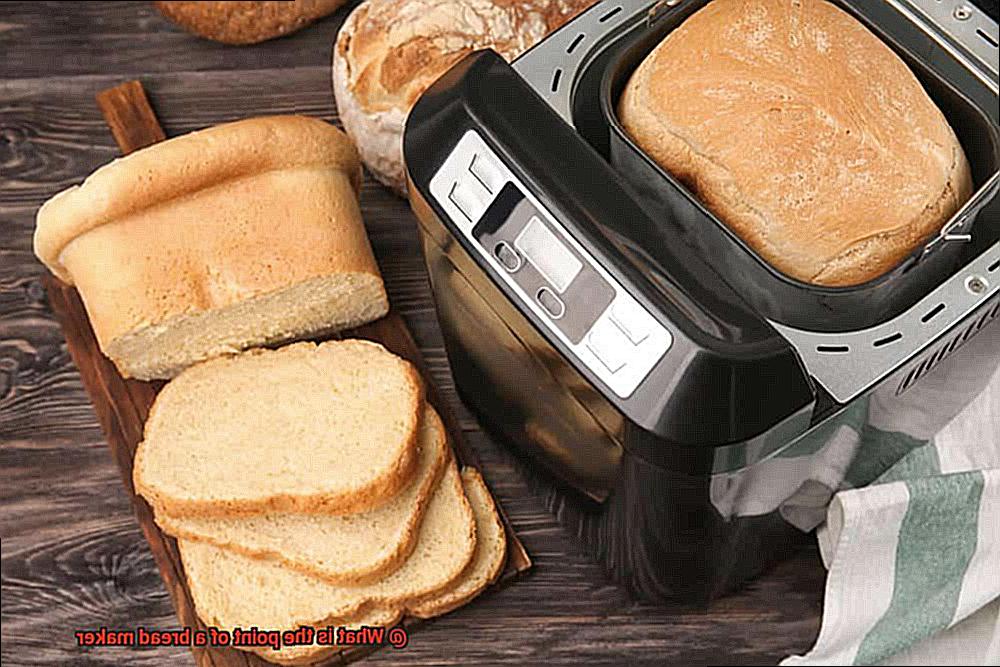 What is the point of a bread maker-10