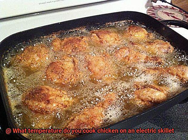 What temperature do you cook chicken on an electric skillet-5