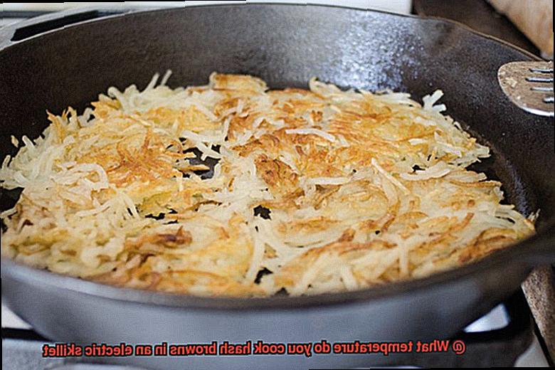 What temperature do you cook hash browns in an electric skillet-8