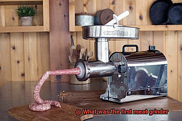 What was the first meat grinder-5