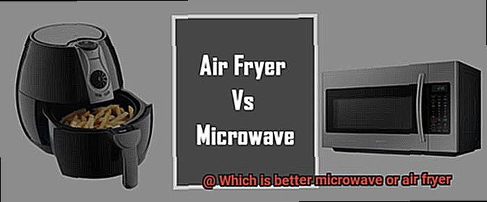 Which is better microwave or air fryer-2