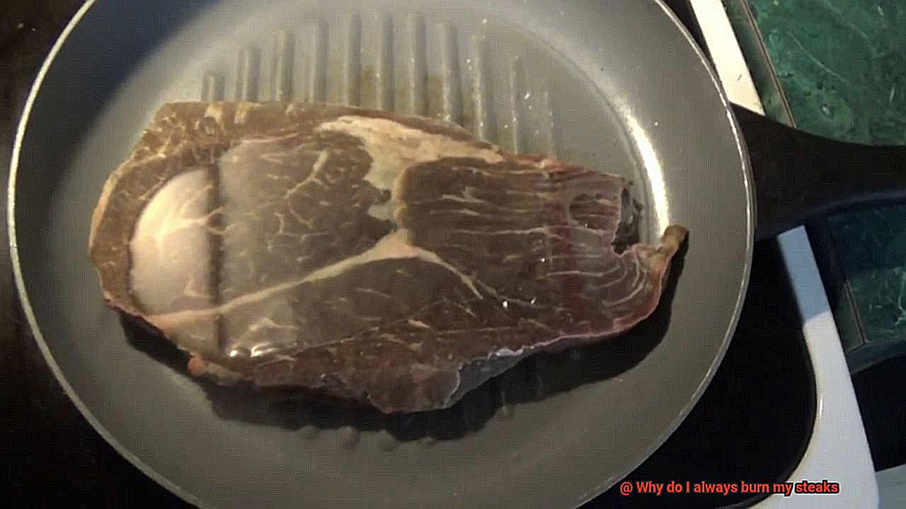 Why do I always burn my steaks-4