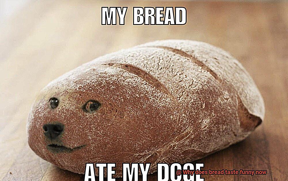 Why does bread taste funny now-5