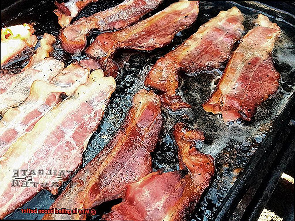 Why is grilled bacon better-3