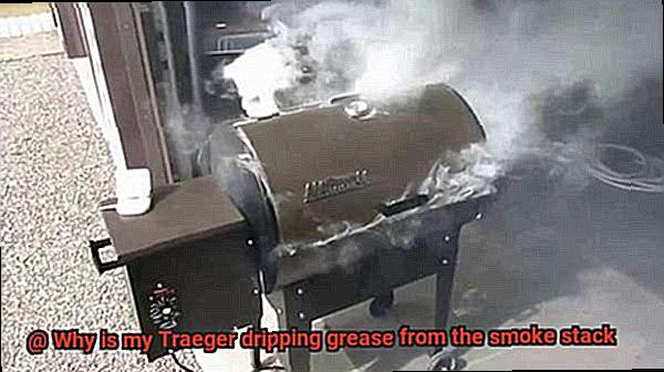 Why is my Traeger dripping grease from the smoke stack-2