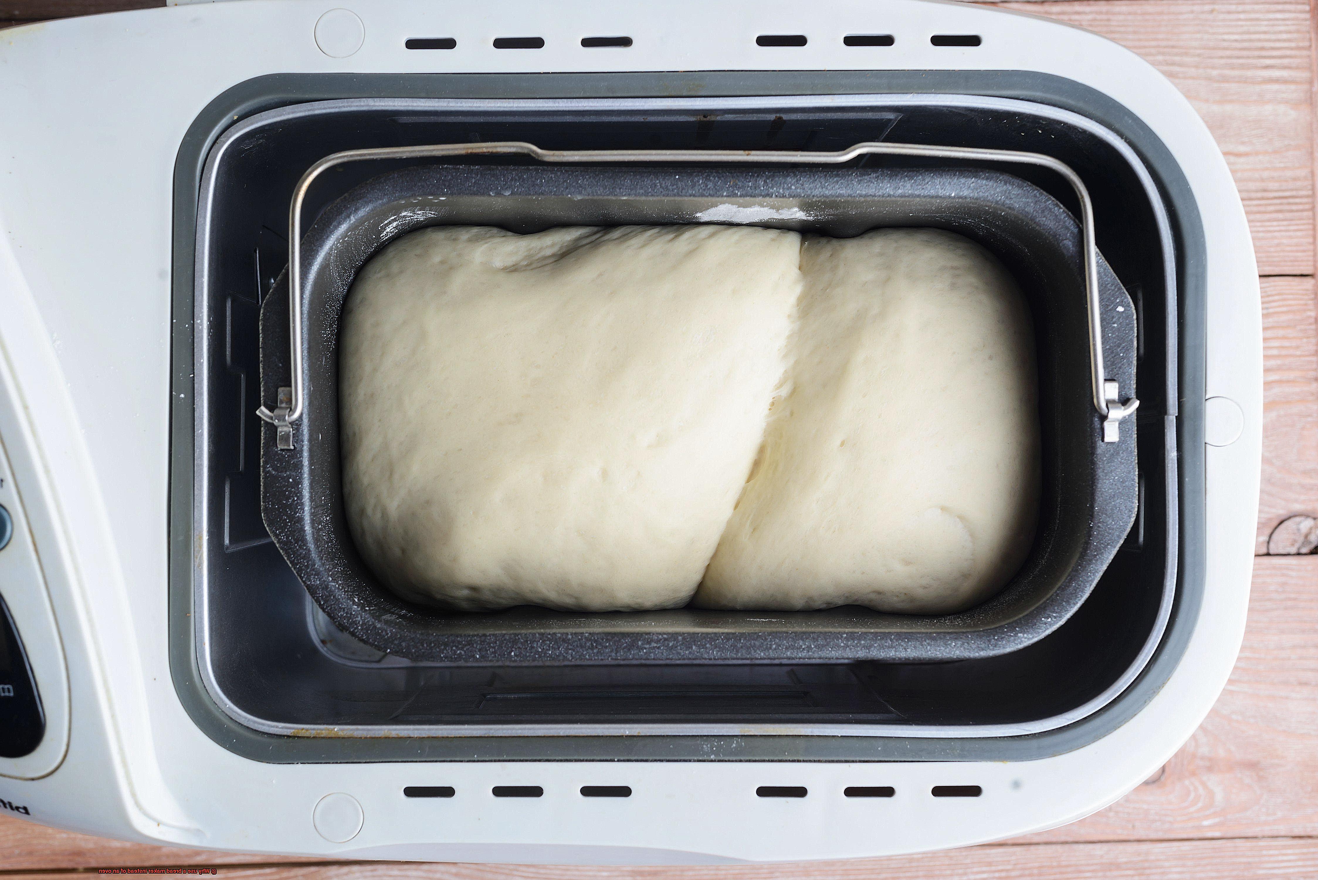 Why use a bread maker instead of an oven-3