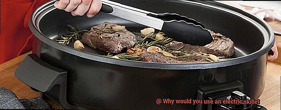 Why would you use an electric skillet-3