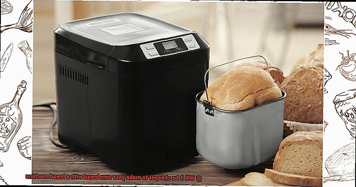 Will it be cheaper to make your own bread with a bread machine-5