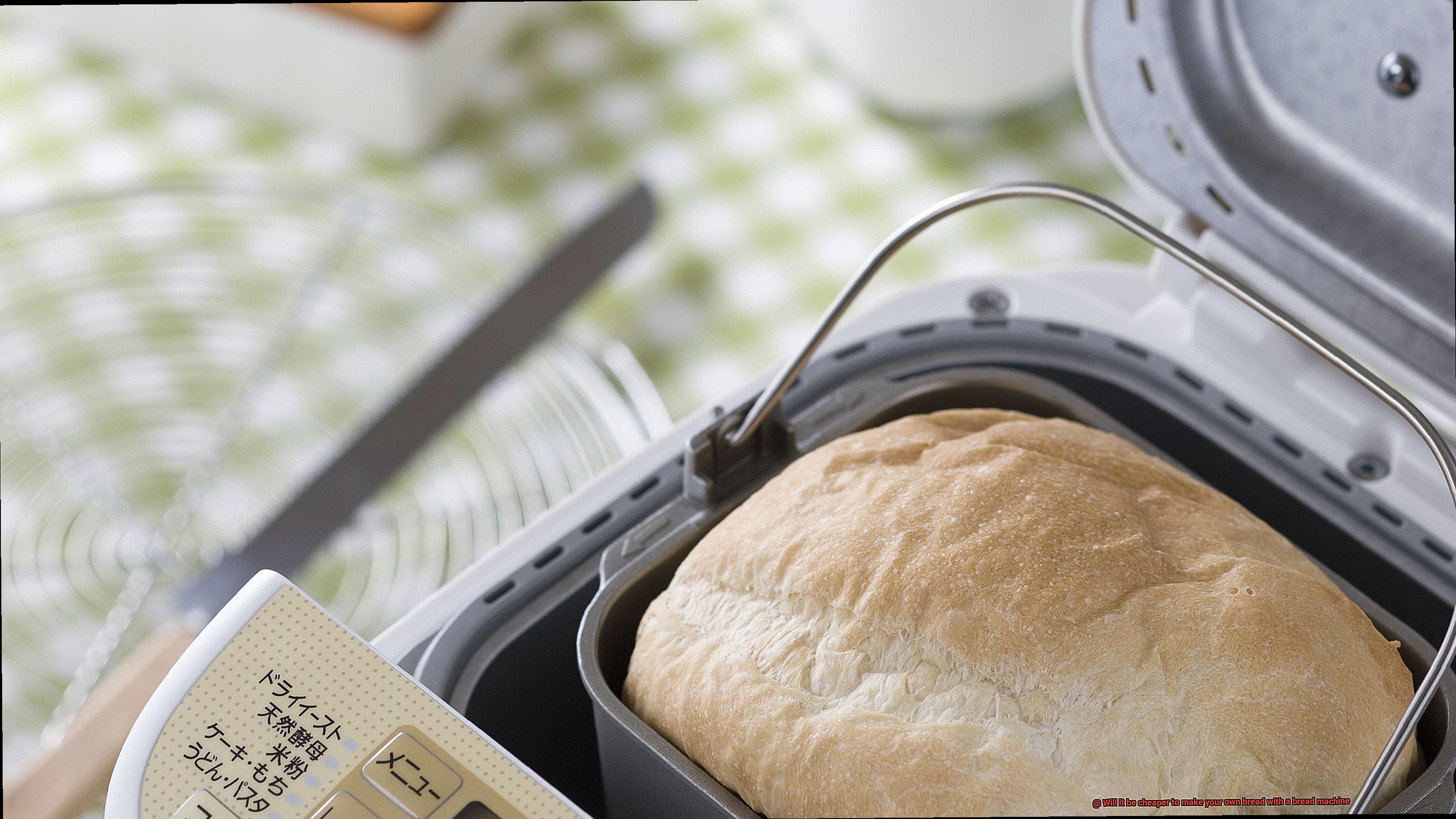 Will it be cheaper to make your own bread with a bread machine-3