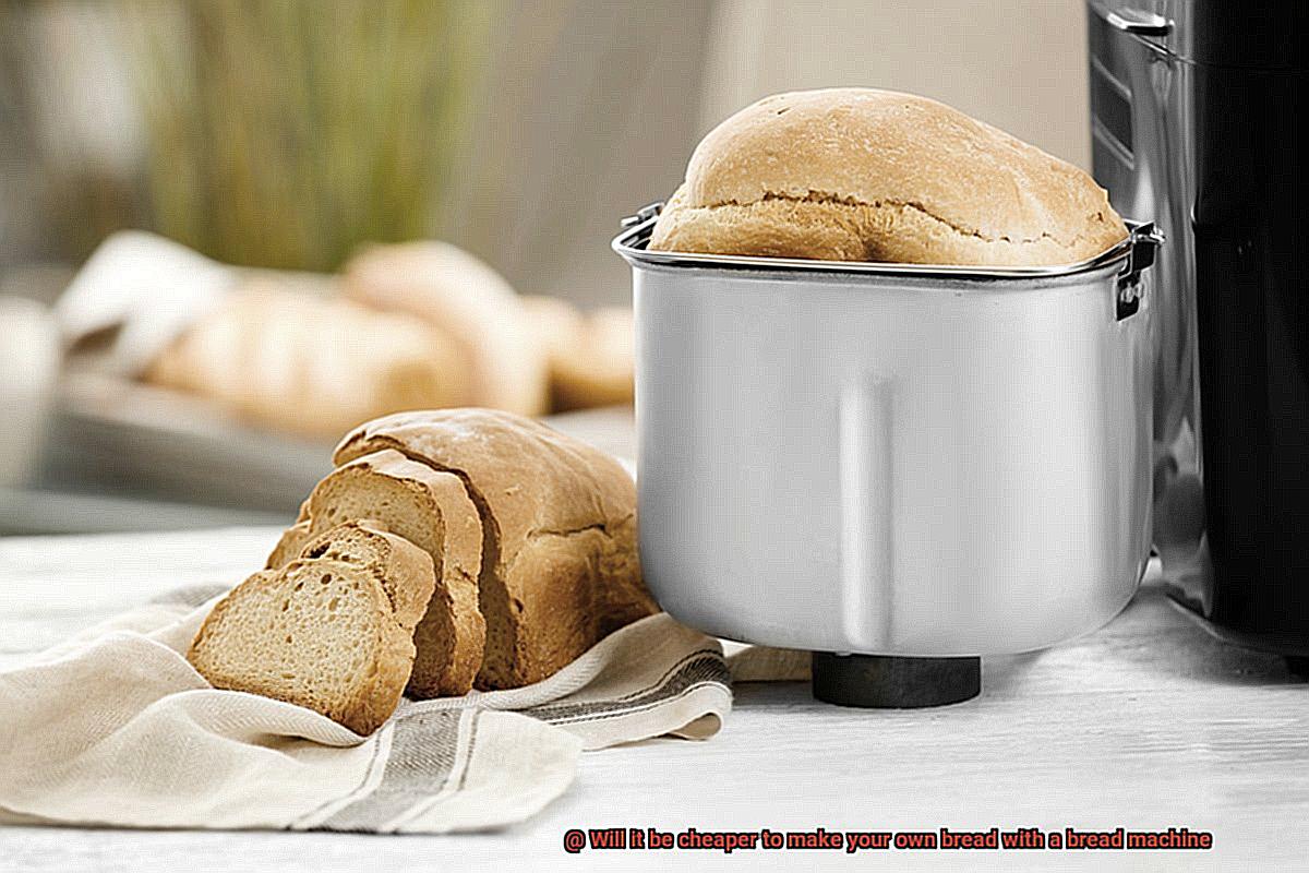 Will it be cheaper to make your own bread with a bread machine-4