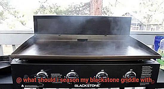 what should i season my blackstone griddle with-5