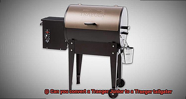 Can you convert a Traeger Junior to a Traeger tailgater-7