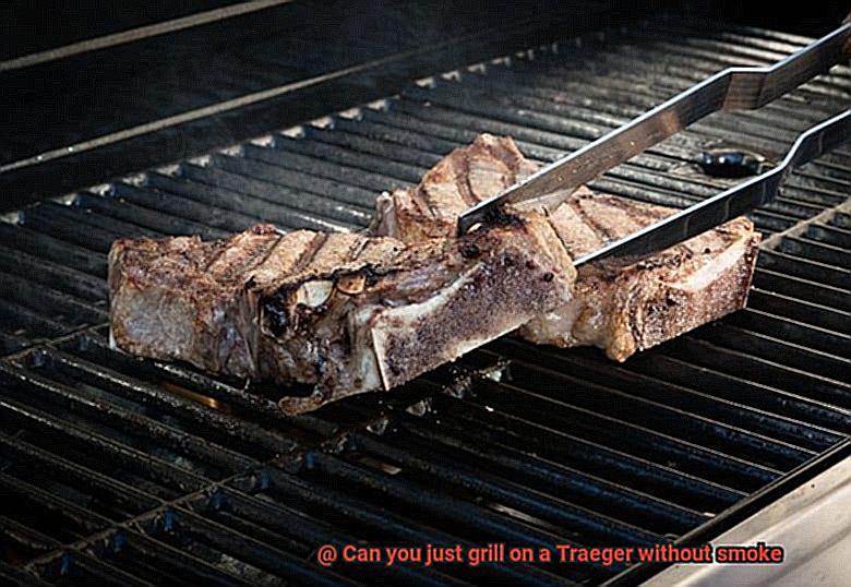 Can you just grill on a Traeger without smoke -7