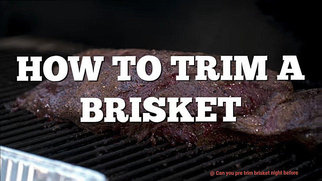 Can you pre trim brisket night before-2