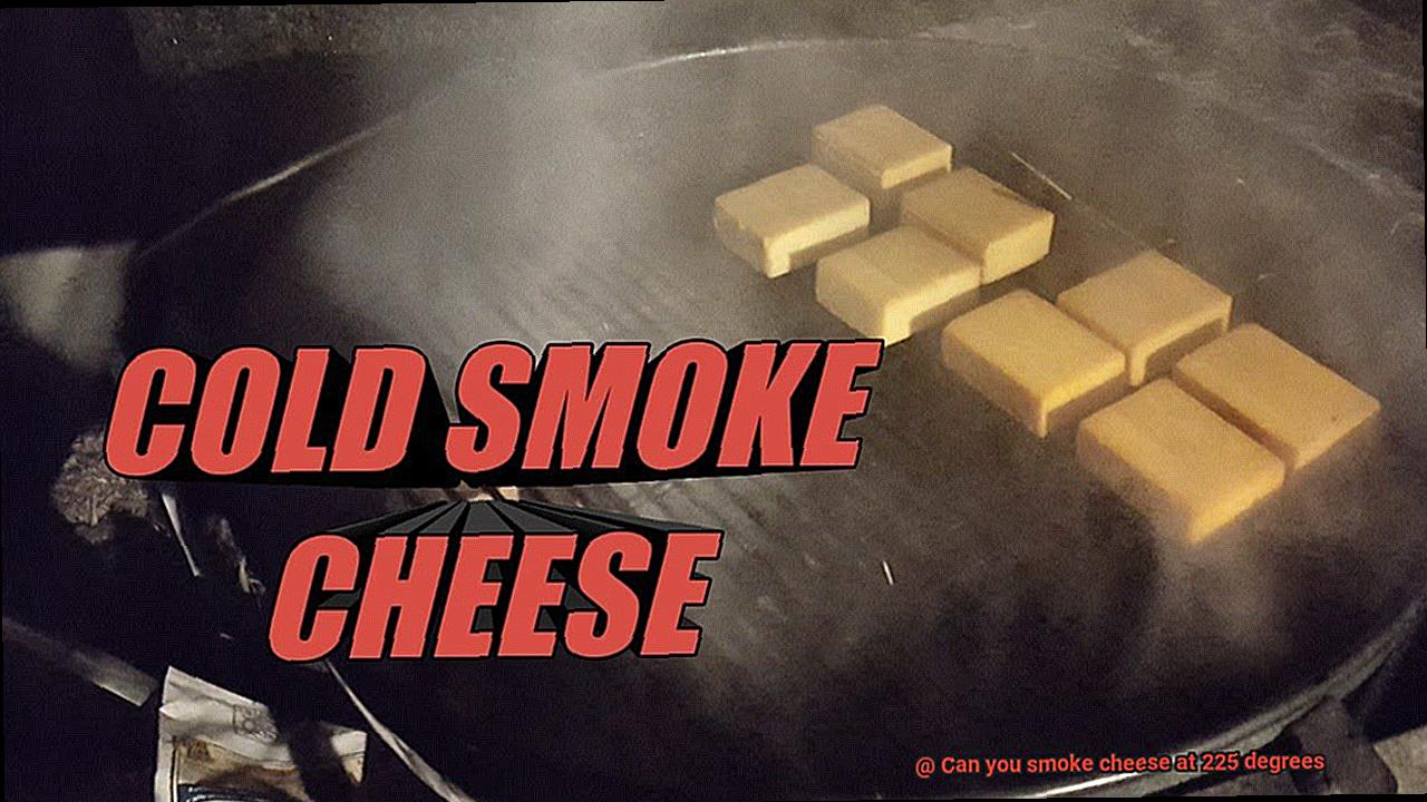 Can you smoke cheese at 225 degrees-6