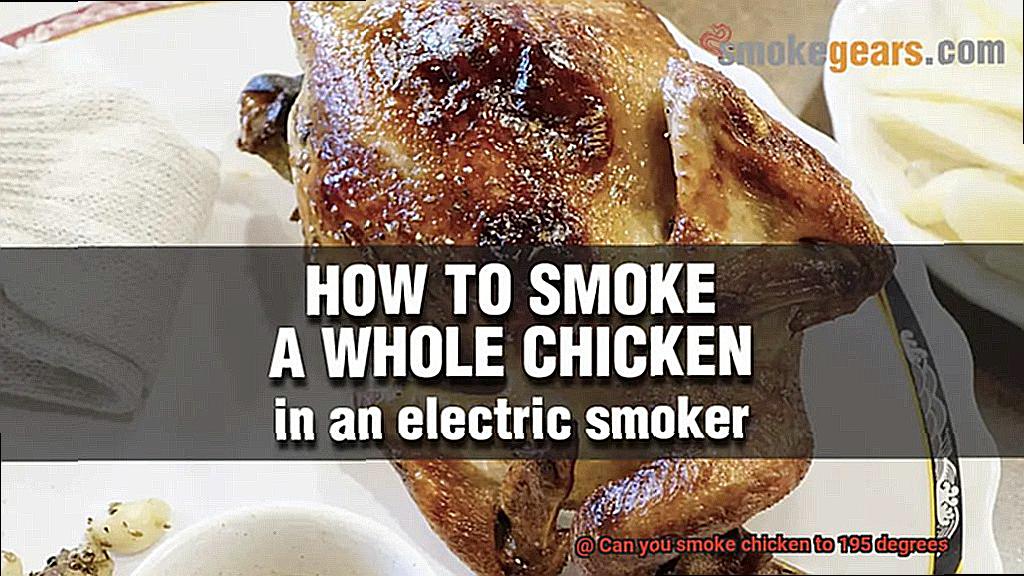 Can you smoke chicken to 195 degrees-7